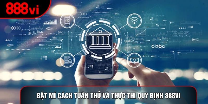 Bật mí cách tuân thủ và thực thi quy định 888vi