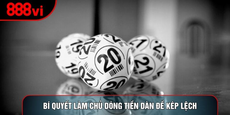 Bí quyết làm chủ dòng tiền dàn đề kép lệch