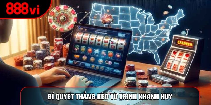 Bí quyết thắng kèo từ Trịnh Khánh Huy