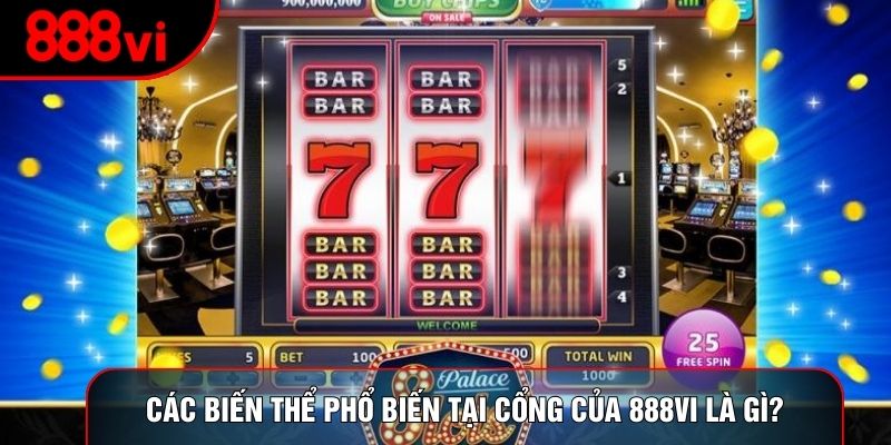 Các biến thể phổ biến tại cổng của 888vi là gì?
