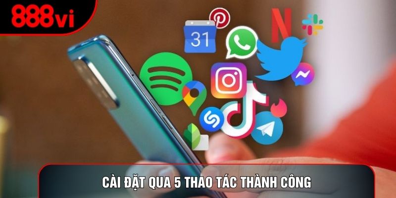 Cài đặt qua 5 thao tác thành công