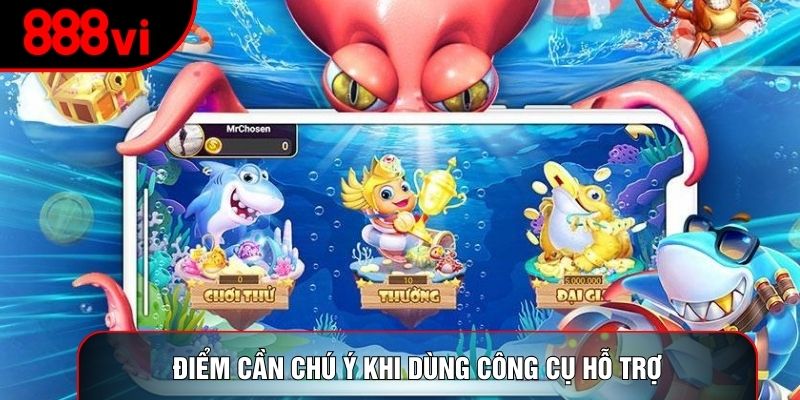 Điểm cần chú ý khi dùng công cụ hỗ trợ