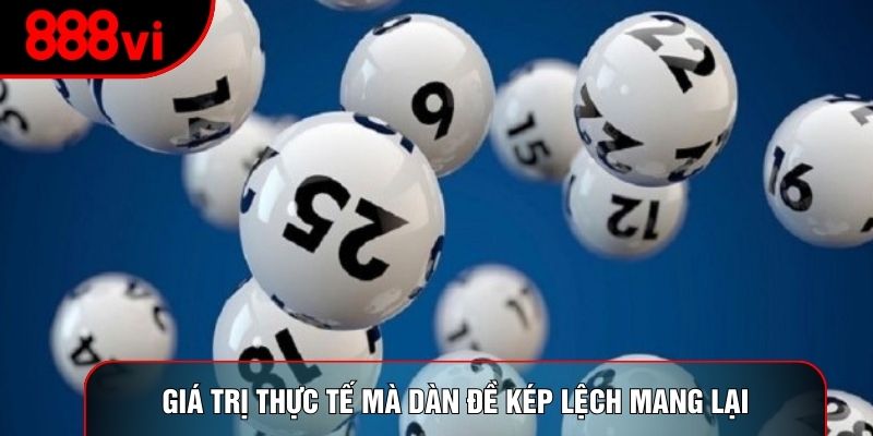 Giá trị thực tế mà dàn đề kép lệch mang lại