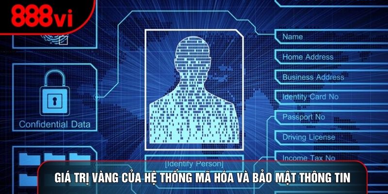 Giá trị vàng của hệ thống mã hóa và bảo mật thông tin