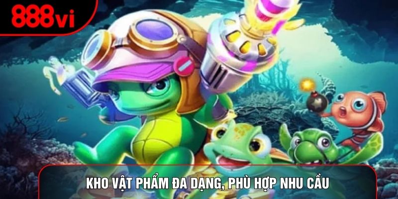 Kho vật phẩm đa dạng, phù hợp nhu cầu