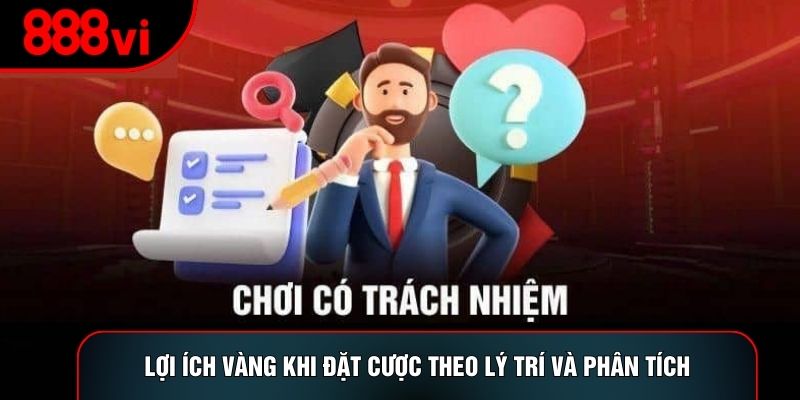 Lợi ích vàng khi đặt cược theo lý trí và phân tích