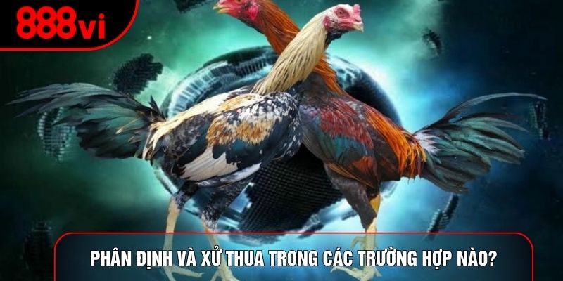 Phân định và xử thua trong các trường hợp nào?