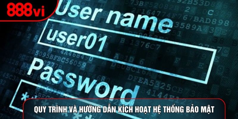 Quy trình và hướng dẫn kích hoạt hệ thống bảo mật
