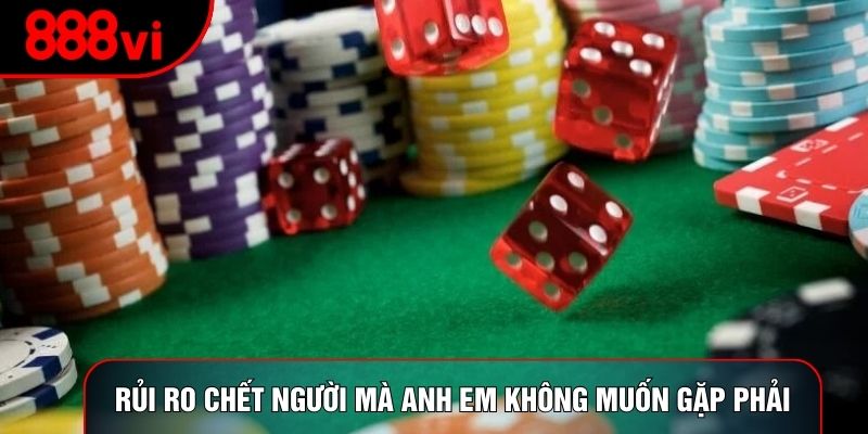 Rủi ro chết người mà anh em không muốn gặp phải
