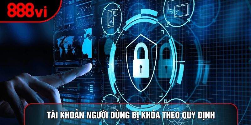 Tài khoản người dùng bị khóa theo quy định