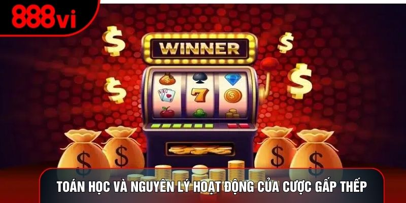 Toán học và nguyên lý hoạt động của cược gấp thếp